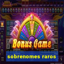 sobrenomes raros